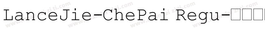 LanceJie-ChePai Regu字体转换